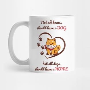 All Dogs Should Have a Home Mug